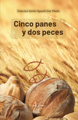 Stock image for Cinco panes y dos peces: Testimonio de vida  13 aos de crcel (Spanish Edition) for sale by Book Deals