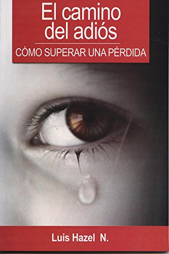 9786078280353: Camino del Adios-Como Superar Una Perdida: How to Overcome a Loss