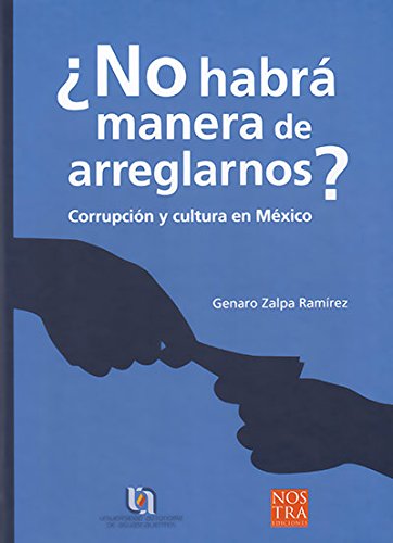 Imagen de archivo de No habra manera de arreglarnos corrupcion y cultura en Mxico a la venta por Iridium_Books