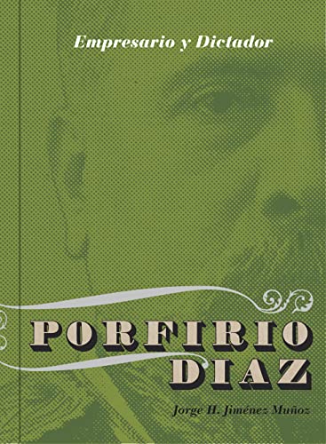 Beispielbild fr PORFIRIO DAZ, EMPRESARIO Y DICTADOR: LOS NEGOCIOS DE PORFIRIO DAZ (1876-1911) zum Verkauf von KALAMO LIBROS, S.L.