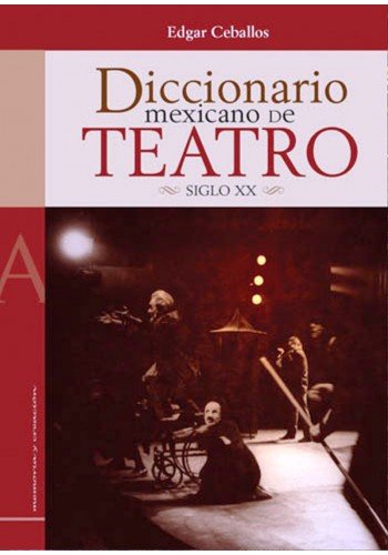 Imagen de archivo de Diccionario Mexicano De Teatro Siglo Xx a la venta por Iridium_Books