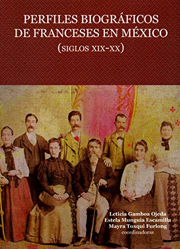 Imagen de archivo de PERFILES BIOGRAFICOS DE FRANCESES EN MEXICO (SIGLOS XIX XX) a la venta por Iridium_Books