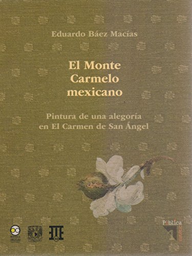 Stock image for El Monte Carmelo mexicano. Pintura de una alegora en El Carmen de San ngel for sale by AG Library