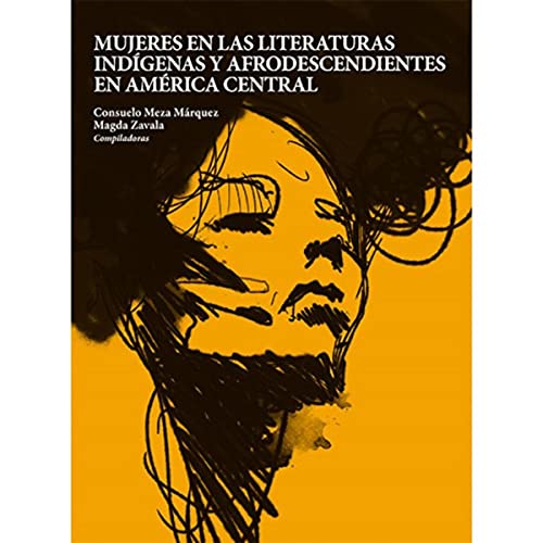 Stock image for MUJERES EN LAS LITERATURAS INDIGENAS Y AFRODESCENDIENTES EN AMERICA CENTRAL for sale by KALAMO LIBROS, S.L.