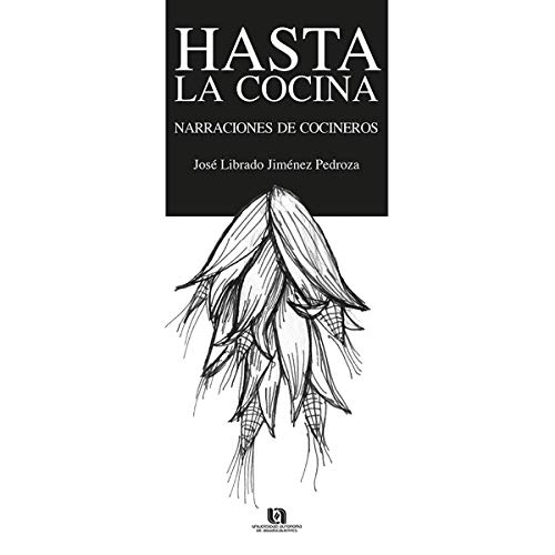 Stock image for HASTA LA COCINA: NARRACIONES DE COCINEROS for sale by KALAMO LIBROS, S.L.