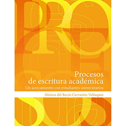 Stock image for PROCESOS DE ESCRITURA ACADEMICA: UN ACERCAMIENTO CON ESTUDIANTES UNIVERSITARIOS for sale by KALAMO LIBROS, S.L.