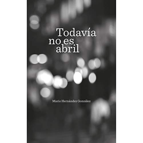 Stock image for TODAVIA NO ES ABRIL for sale by KALAMO LIBROS, S.L.