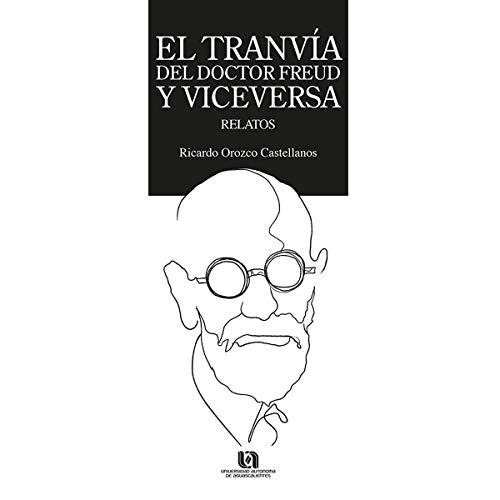 Stock image for EL TRANVIA DEL DR. FREUD Y VICEVERSA: RELATOS for sale by KALAMO LIBROS, S.L.