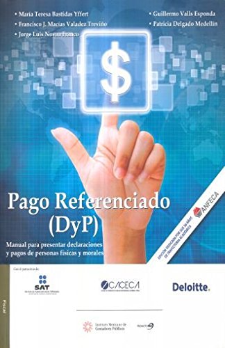 Imagen de archivo de Pago Referenciado (DyP), Manual para presentar declaraciones y pagos de personas fsicas y morales. a la venta por Iridium_Books