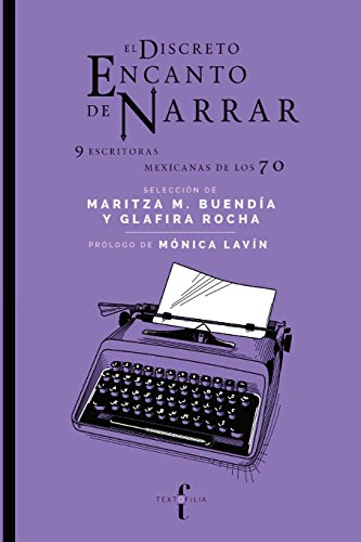 Stock image for El discreto encanto de narrar: (9 escritoras mexicanas de los 70) (Spanish Edition) for sale by Iridium_Books