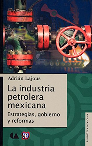 9786078423231: La industria petrolera mexicana/El petrleo. Historia y perspectivas (Spanish Edition)