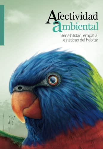 Stock image for Afectividad ambiental: Sensibilidad, empata, estticas del habitar (Libros Omar Felipe Giraldo) (Spanish Edition) for sale by Books Unplugged