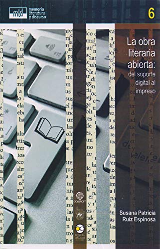 Imagen de archivo de LA OBRA LITERARIA ABIERTA: DEL SOPORTE DIGITAL AL IMPRESO a la venta por AG Library