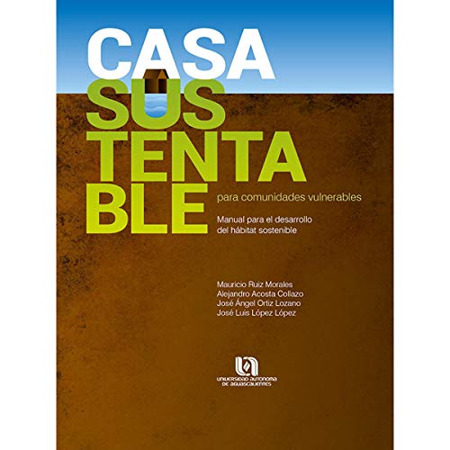 Stock image for CASA SUSTENTABLE PARA COMUNIDADES VULNERABLES: MANUAL PARA EL DESARROLLO DE HABITAT SOSTENIBLE for sale by KALAMO LIBROS, S.L.