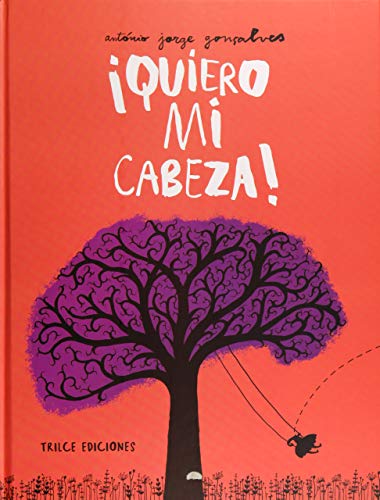 Stock image for Quiero Mi Cabeza! - Ant nio Jorge Goncalves, De Ant nio Jorge Goncalves. Editorial Trilce Ediciones En Espa ol for sale by Juanpebooks