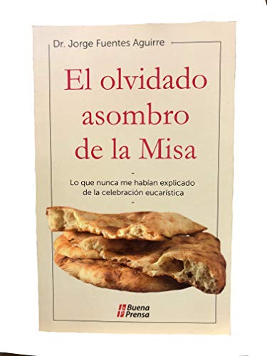 Stock image for olvidado asombro de la misa, el. lo que nunca me habian explicado de la celebracion eucaristica (Spanish Edition) for sale by Iridium_Books