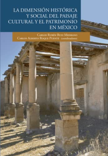 Beispielbild fr LA DIMENSION HISTRORICA Y SOCIAL DEL PAISAJE CULTURAL Y EL PATRIMONIO EN MEXICO zum Verkauf von KALAMO LIBROS, S.L.