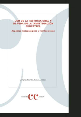 Stock image for Uso de la historia oral y de vida en la investigacin educativa. Aspectos metodolgicos y fuentes orales (Spanish Edition) for sale by GF Books, Inc.