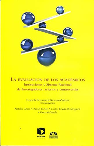 Stock image for EVALUACION DE LOS ACADEMICOS, LA. INSTITUCIONES Y SISTEMA NACIONAL DE INVESTIGADORES ACIERTOS Y CONTROVERSIAS for sale by Iridium_Books