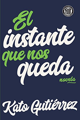 Imagen de archivo de El instante que nos queda (Spanish Edition) a la venta por GF Books, Inc.