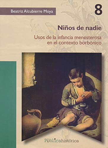 9786078560097: nios de nadie. usos de la infancia menesterosa en el contexto borbnico (Spanish Edition)