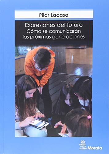 Stock image for EXPRESIONES DEL FUTURO. COMO SE COMUNICARAN LAS PROXIMAS GEN for sale by Iridium_Books