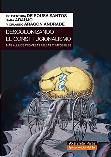 Stock image for DESCOLONIZANDO EL CONSTITUCIONALISMO: Ms all de promesas falsas o imposibles for sale by KALAMO LIBROS, S.L.