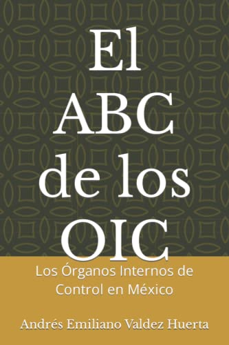 Beispielbild fr El ABC de los OIC: Los rganos Internos de Control en Mxico -Language: spanish zum Verkauf von GreatBookPrices