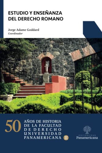 9786078826179: Estudio y enseanza del Derecho Romano: 2 (50 aos de historia de la Facultad de Derecho de la Universidad Panamericana)