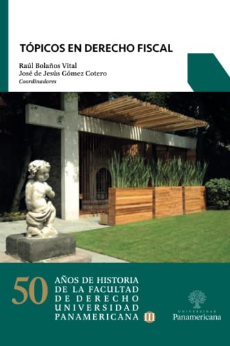 9786078826209: Tpicos en Derecho Fiscal (50 aos de historia de la Facultad de Derecho de la Universidad Panamericana) (Spanish Edition)