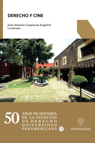 9786078826216: Derecho y Cine (50 aos de historia de la Facultad de Derecho de la Universidad Panamericana) (Spanish Edition)