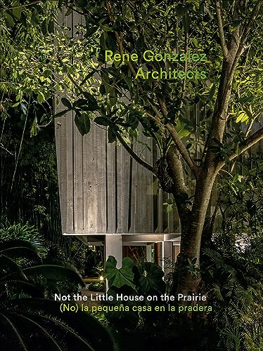 Beispielbild fr Rene Gonzalez Architects: Not the Little House on the Prairie [Hardcover] Gonzlez, RenT; Stavaridis, Michael; Nichols, Cecilia Hernndez and Renfro, Charles zum Verkauf von Lakeside Books