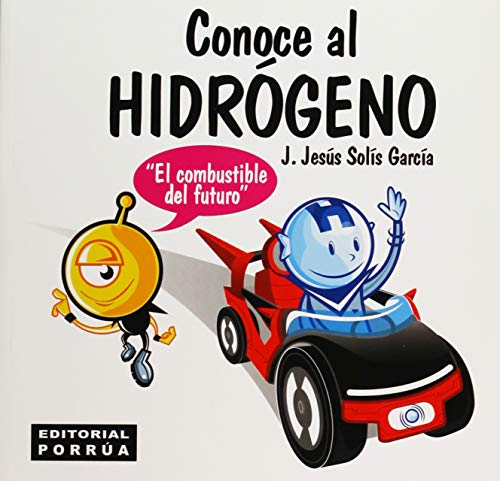 Imagen de archivo de CONOCE AL HIDROGENO EL COMBUSTIBLE DEL FUTURO [Paperback] by SOLIS GARCIA, JE. a la venta por Iridium_Books