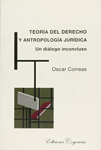 Beispielbild fr Teoria del Derecho y Antropologia Juridica: Un Dialogo Inconcluso [Hardcover]. zum Verkauf von Iridium_Books