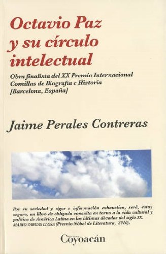 Imagen de archivo de OCTAVIO PAZ Y SU CIRCULO INTELECTUAL. Obra Finalista del XX Premio Internacio. a la venta por Iridium_Books