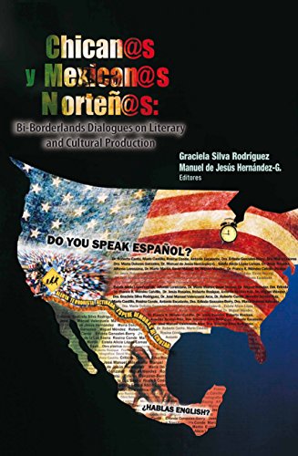 Stock image for Chicanos y Mexicanos Nortenos: Bi-Borderlands Dialogues on Literary and Cultural Production for sale by Bookmans