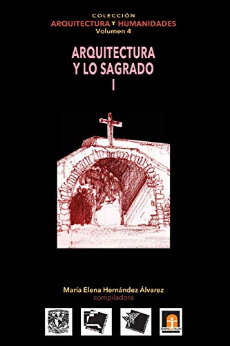 9786079137250: vol 4 Arquitectura y lo Sagrado I (Colecci?n Arquitectura y Humanidades) (Spanish Edition)