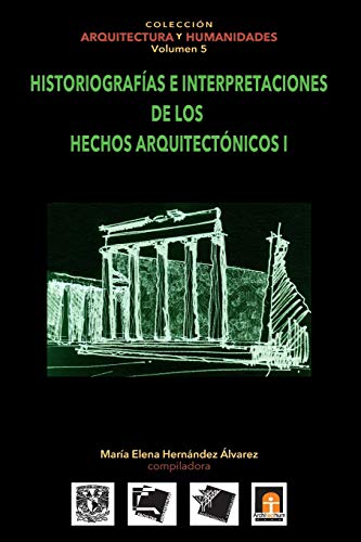 9786079137267: Volumen 5 Historiografias e interpretaciones de los hechos arquitectnicos: Volume 5 (Coleccin Arquitectura y Humanidades)