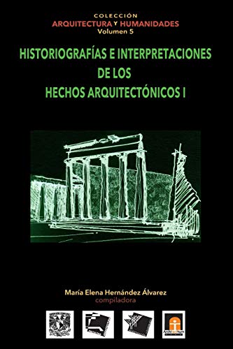 Stock image for Volumen 5 Historiografias e interpretaciones de los hechos arquitect nicos (Colecci n Arquitectura y Humanidades) (Spanish Edition) for sale by Midtown Scholar Bookstore