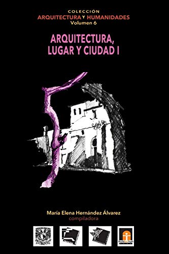 Beispielbild fr Volumen 6 Arquitectura, Lugar y Ciudad I (Coleccin Arquitectura y Humanidades) (Spanish Edition) zum Verkauf von GF Books, Inc.