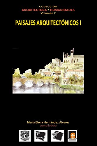 9786079137281: Volumen 7 Paisajes Arquitectnicos I (Coleccin Arquitectura y Humanidades) (Spanish Edition)