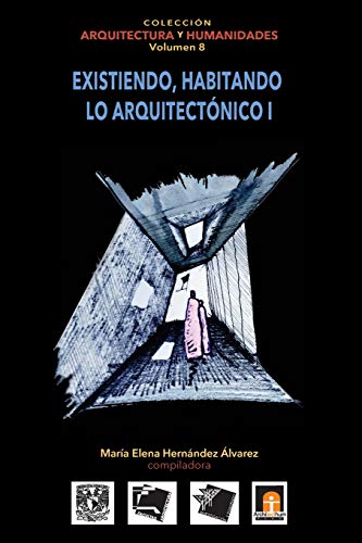 Stock image for Volumen 8 Existiendo, habitando lo arquitectnico I (Coleccin Arquitectura y Humanidades) (Spanish Edition) for sale by ALLBOOKS1