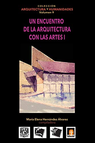 9786079137304: Volumen 9 Un encuentro de la arquitectura con las artes I: Volume 9