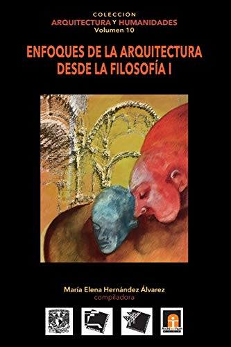 Beispielbild fr Volumen 10 Enfoques de la Arquitectura desde la Filosofa I (Coleccin Arquitectura y Humanidades) (Spanish Edition) zum Verkauf von GF Books, Inc.