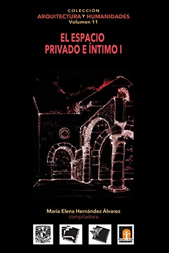 Beispielbild fr Volumen 11 El espacio privado e ntimo I (Colecci?n Arquitectura y Humanidades) (Spanish Edition) zum Verkauf von GF Books, Inc.