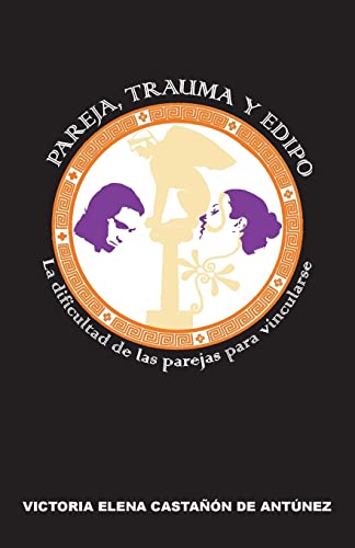 Stock image for Pareja, trauma y Edipo: La dificultad de las parejas para vincularse (Spanish Edition) for sale by GF Books, Inc.