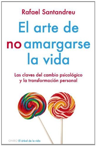 9786079202033: El arte de no amargarse la vida / The Art of Not Making Your Life Miserable: Las Claves Del Cambio Psicologico Y La Transformacion Personal / The Keys ... change and personal transformation