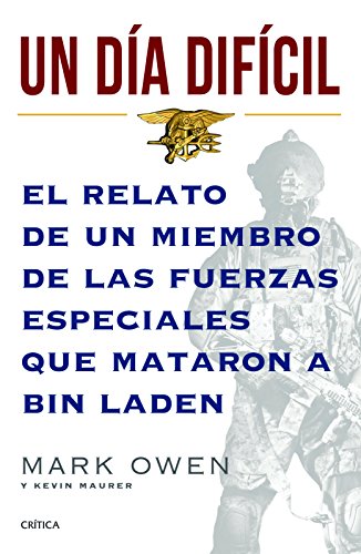 Imagen de archivo de Un día difícil: El relato de un miembro de las fuerzas especiales que mataron a Bin Laden (Spanish Edition) a la venta por Books Unplugged