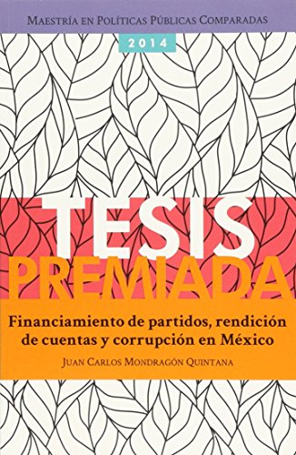 Beispielbild fr Financiamiento de partidos, rendicin de cuentas y corrupcin en Mxico / Juan Carlos Mondragn Quintana. zum Verkauf von Iberoamericana, Librera