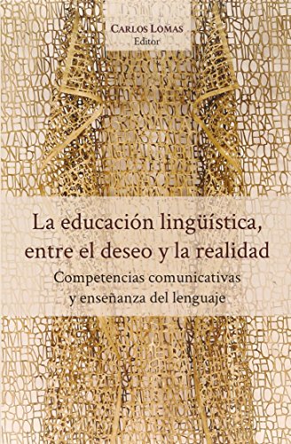 Beispielbild fr La educacion linguistica, entre el deseo y la realidad zum Verkauf von GF Books, Inc.